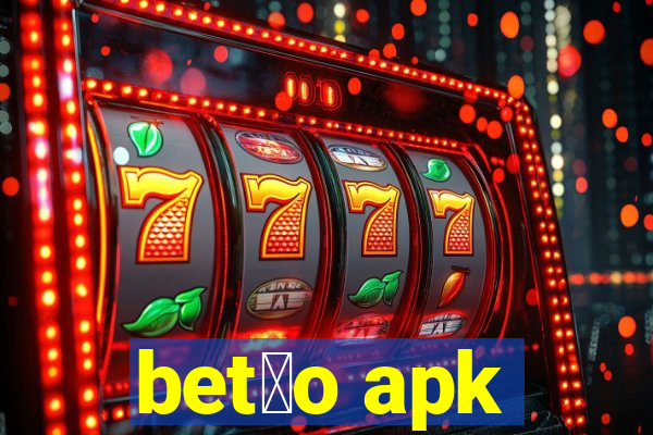 bet茫o apk