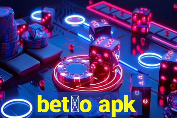 bet茫o apk