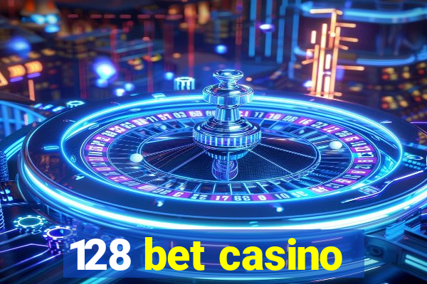 128 bet casino