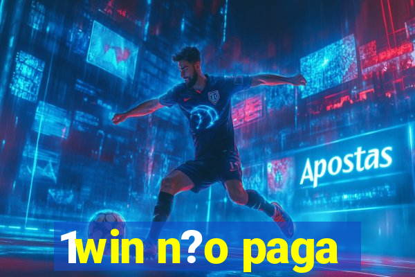 1win n?o paga