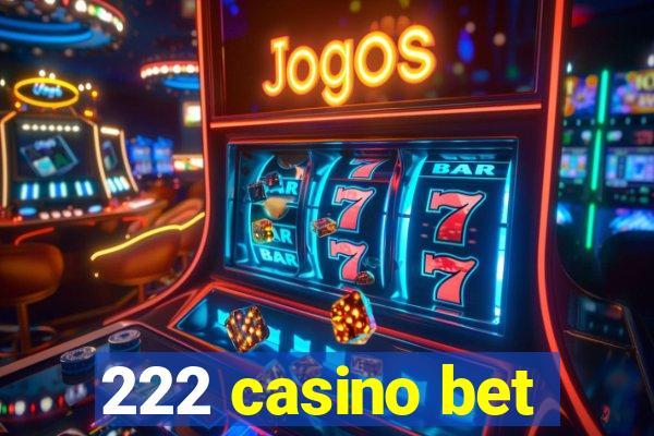 222 casino bet