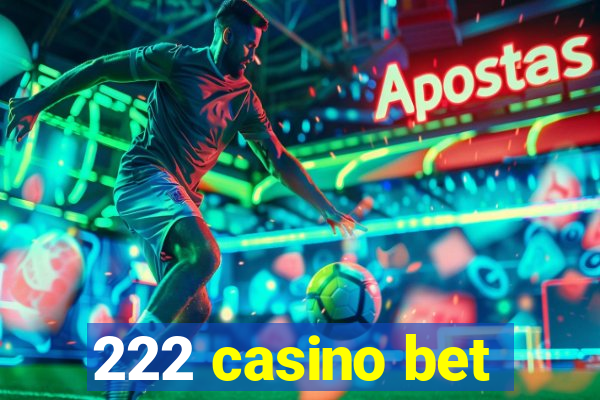 222 casino bet