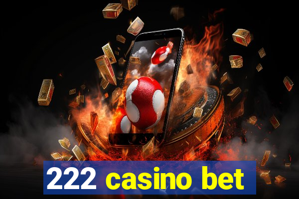 222 casino bet