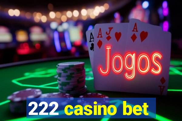 222 casino bet