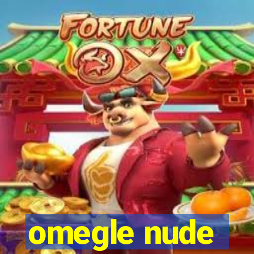 omegle nude