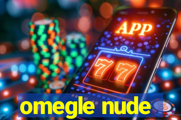 omegle nude