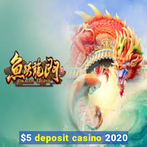 $5 deposit casino 2020