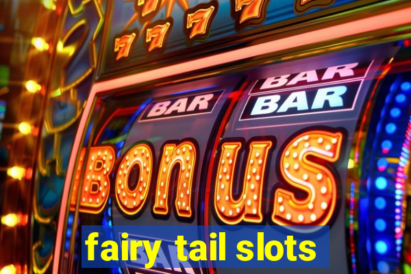 fairy tail slots