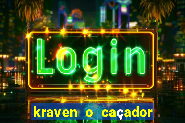 kraven o caçador filme completo dublado download