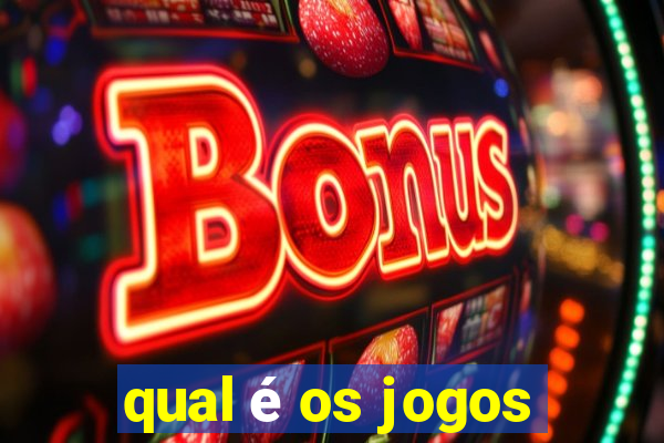 qual é os jogos