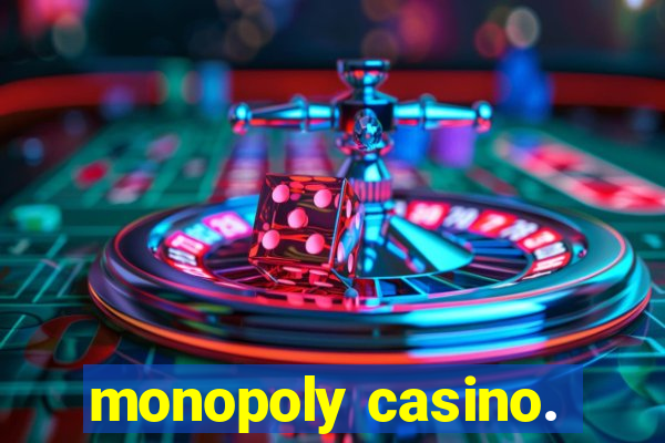 monopoly casino.