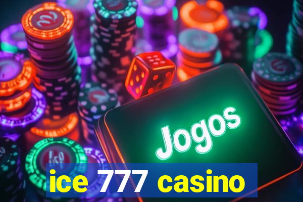 ice 777 casino