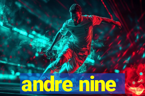 andre nine