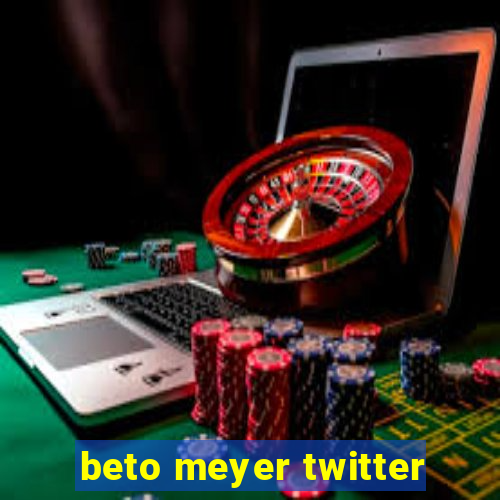 beto meyer twitter