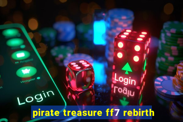 pirate treasure ff7 rebirth