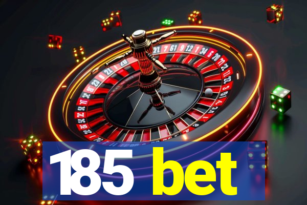 185 bet