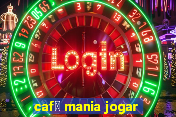 caf茅 mania jogar