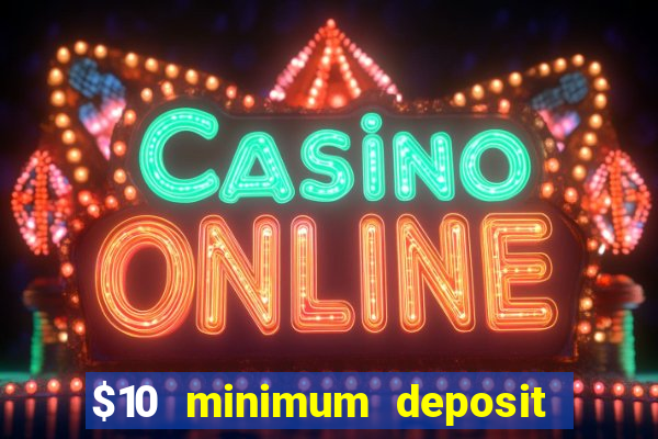 $10 minimum deposit casino canada