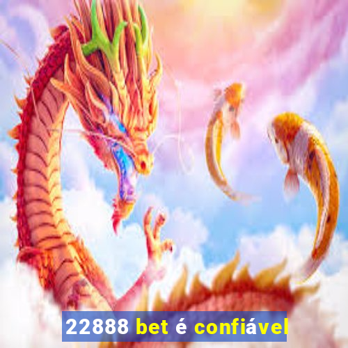 22888 bet é confiável