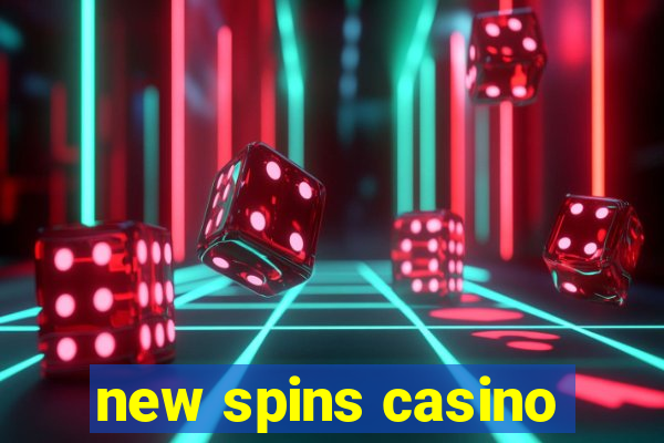 new spins casino