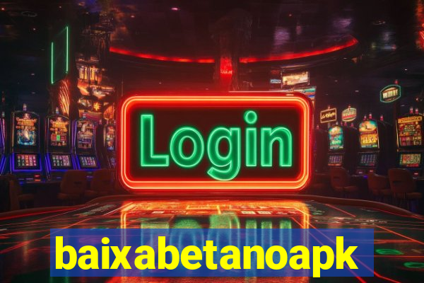 baixabetanoapk