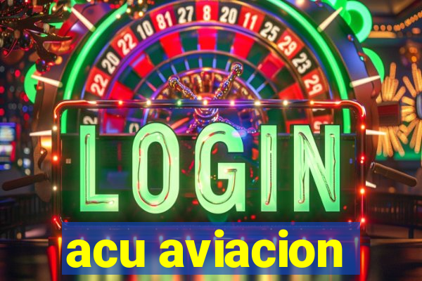 acu aviacion