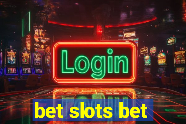 bet slots bet