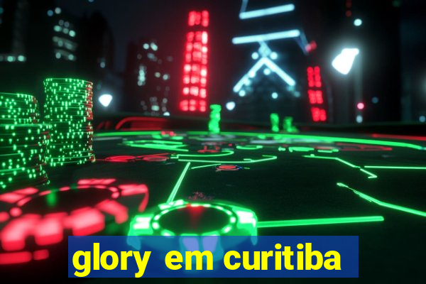 glory em curitiba