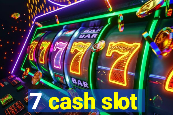 7 cash slot