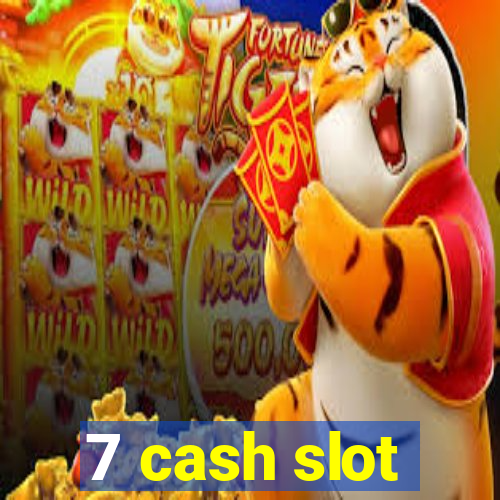 7 cash slot