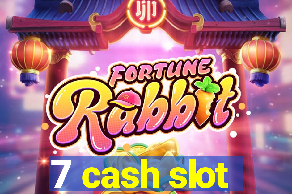 7 cash slot