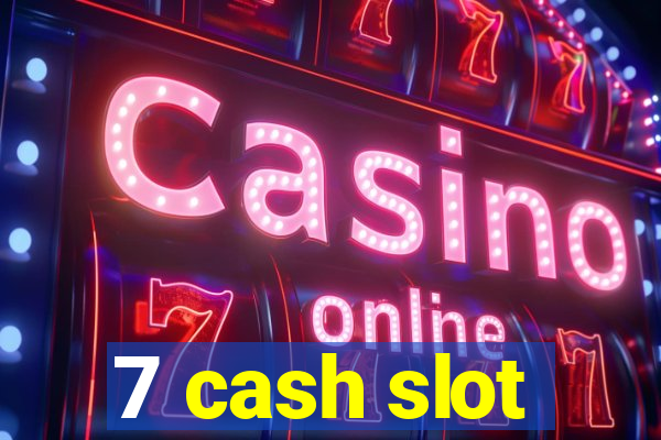 7 cash slot