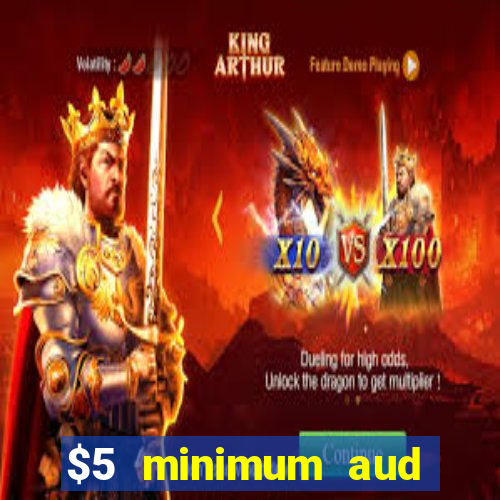 $5 minimum aud deposit creditcard aus casino online