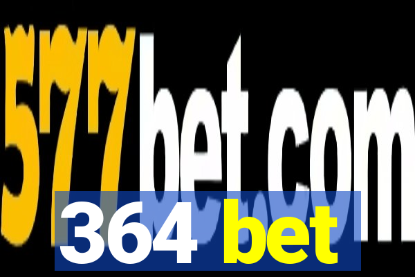 364 bet