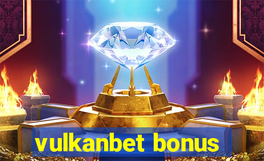 vulkanbet bonus