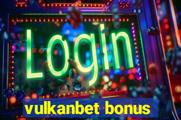 vulkanbet bonus