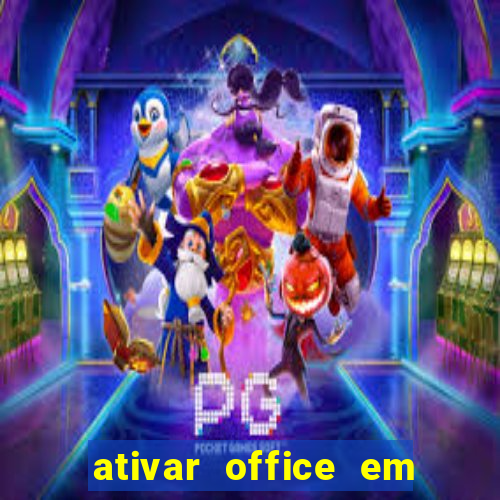 ativar office em 30 segundos