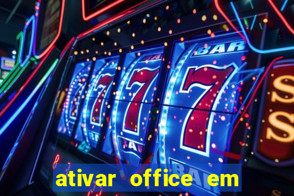 ativar office em 30 segundos