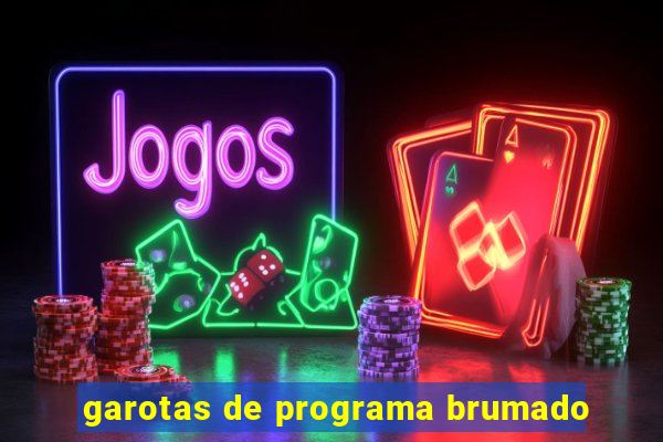 garotas de programa brumado