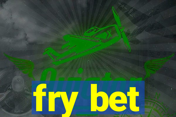 fry bet