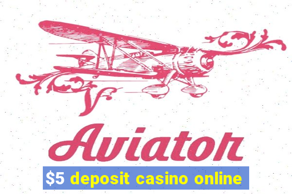 $5 deposit casino online