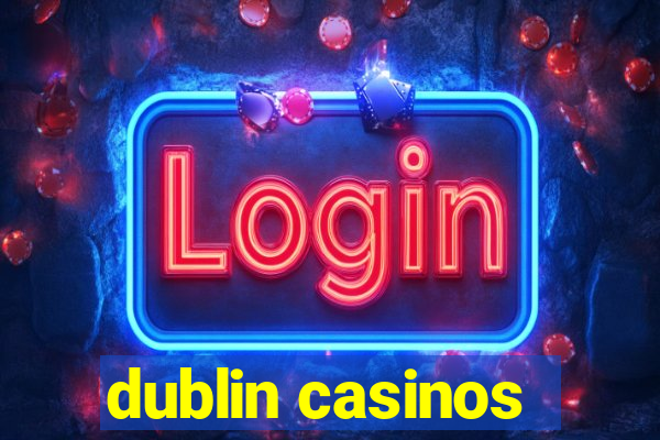 dublin casinos