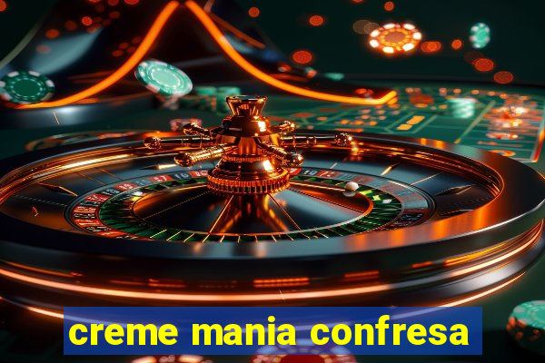 creme mania confresa