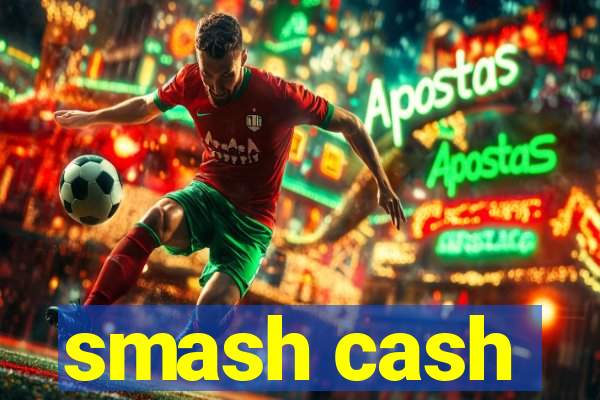 smash cash