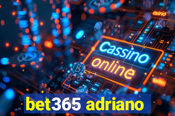 bet365 adriano