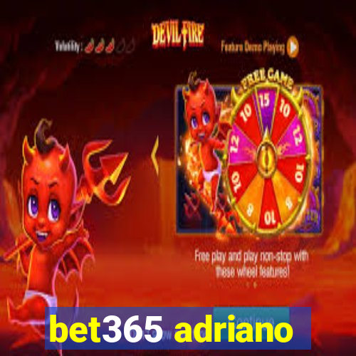 bet365 adriano