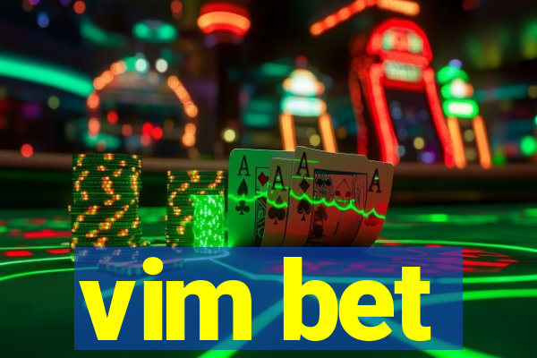 vim bet