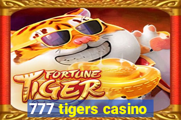 777 tigers casino