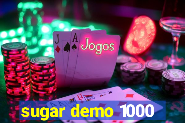 sugar demo 1000