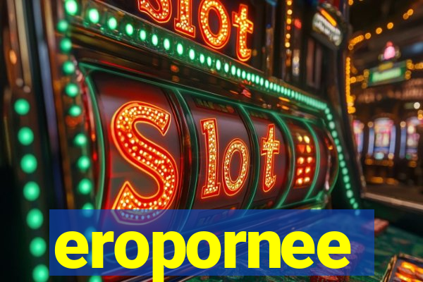 eropornee